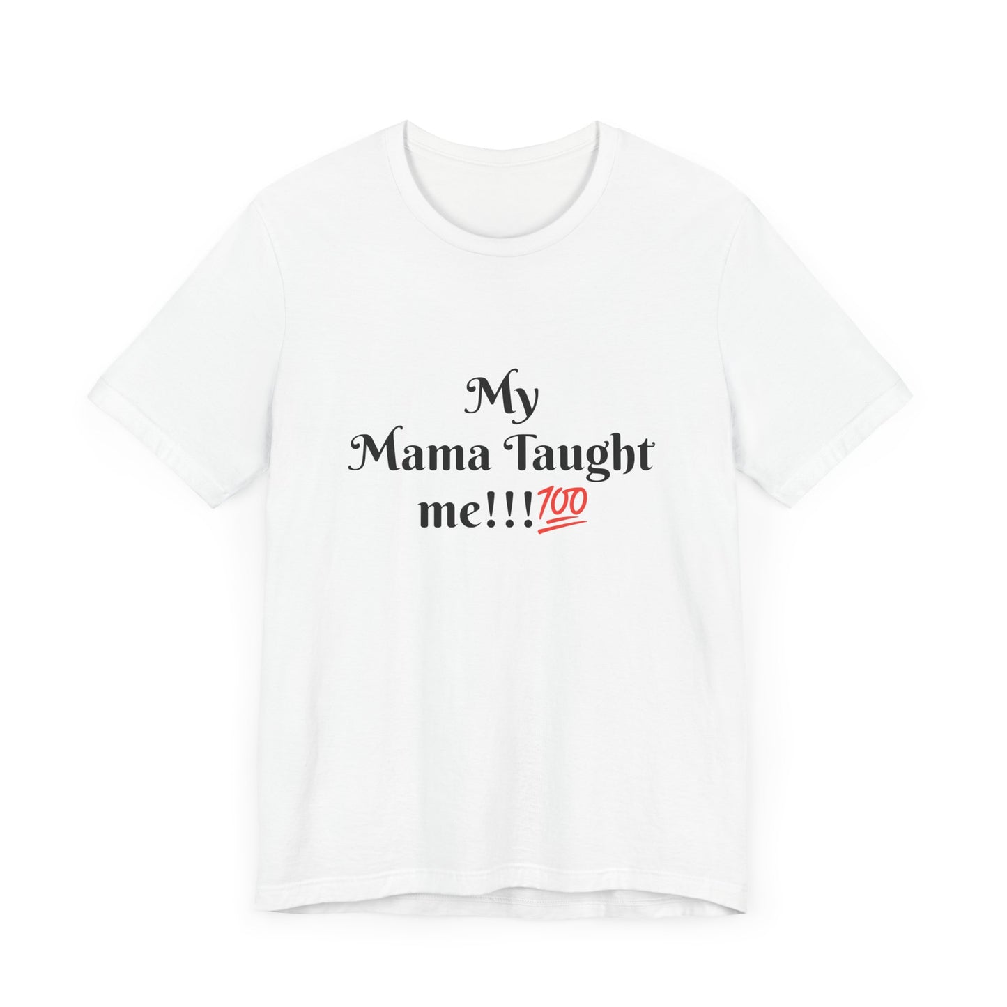 Mama Taught Me Unisex Jersey Short Sleeve Tee