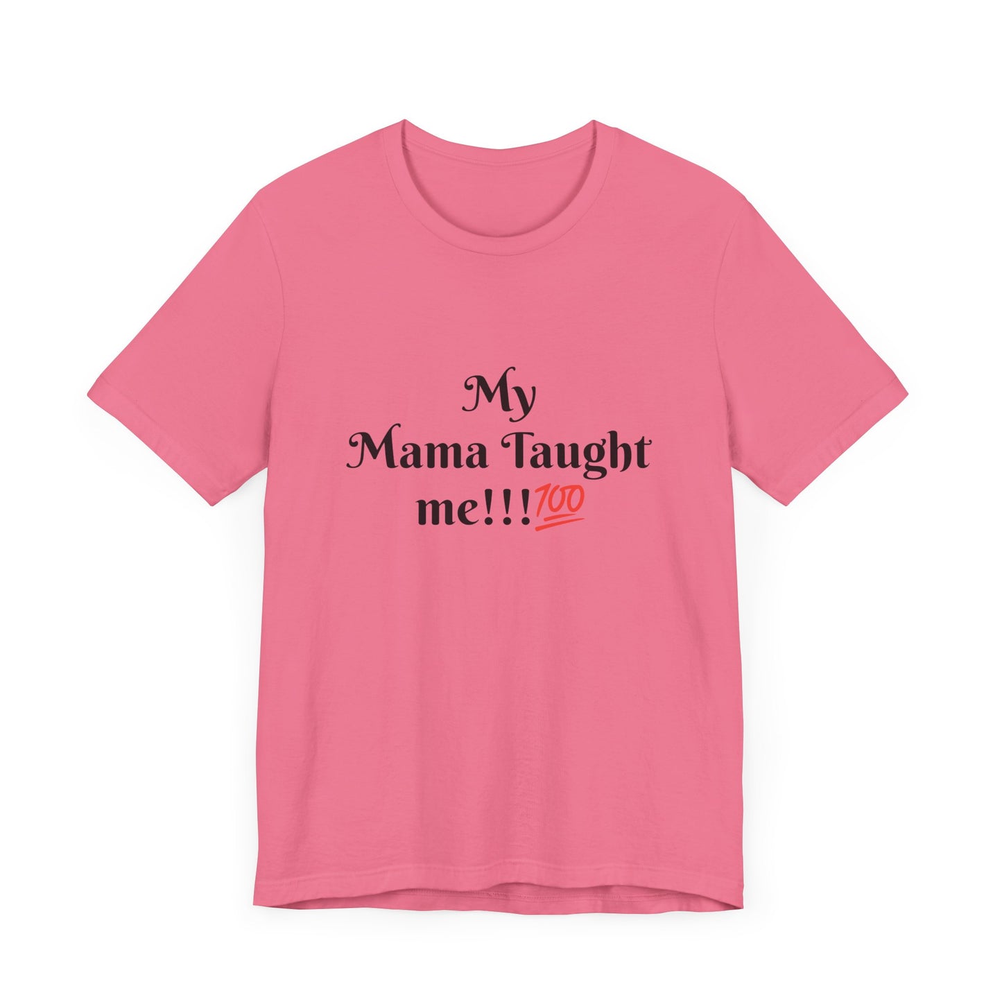 Mama Taught Me Unisex Jersey Short Sleeve Tee