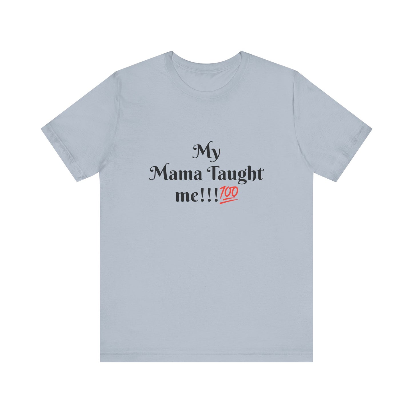 Mama Taught Me Unisex Jersey Short Sleeve Tee