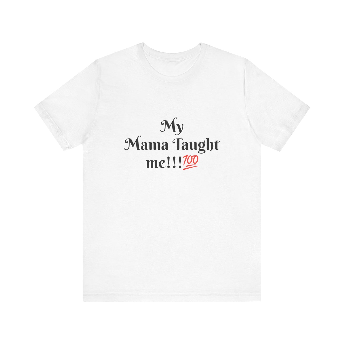 Mama Taught Me Unisex Jersey Short Sleeve Tee