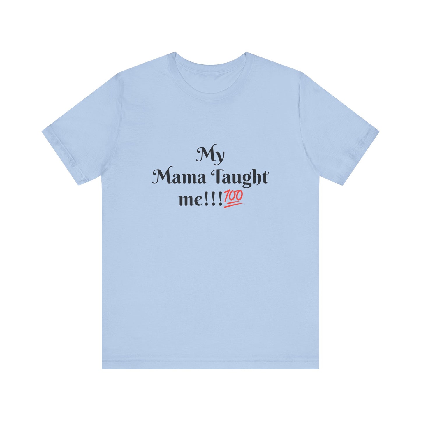 Mama Taught Me Unisex Jersey Short Sleeve Tee