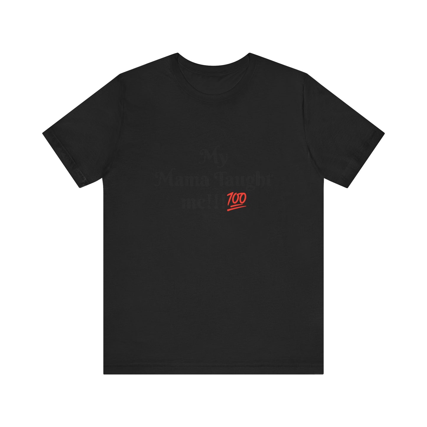 Mama Taught Me Unisex Jersey Short Sleeve Tee