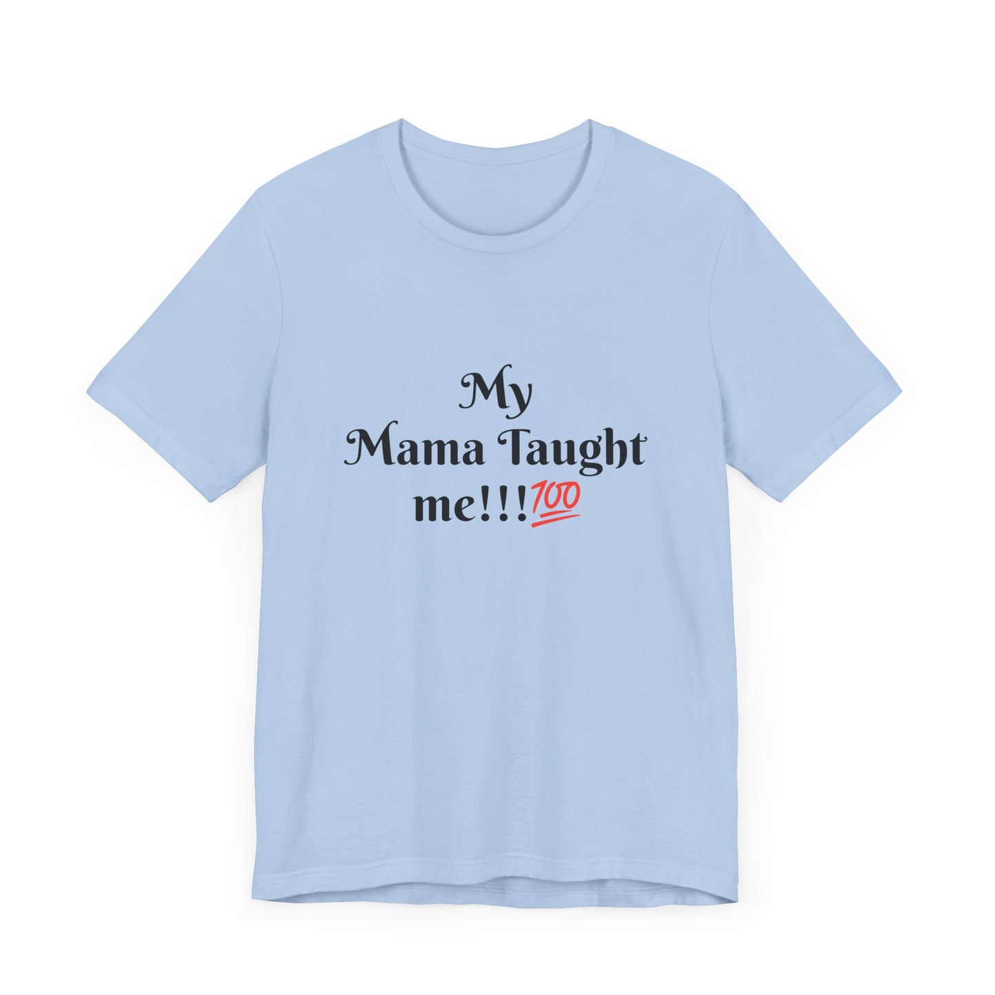 Mama Taught Me Unisex Jersey Short Sleeve Tee