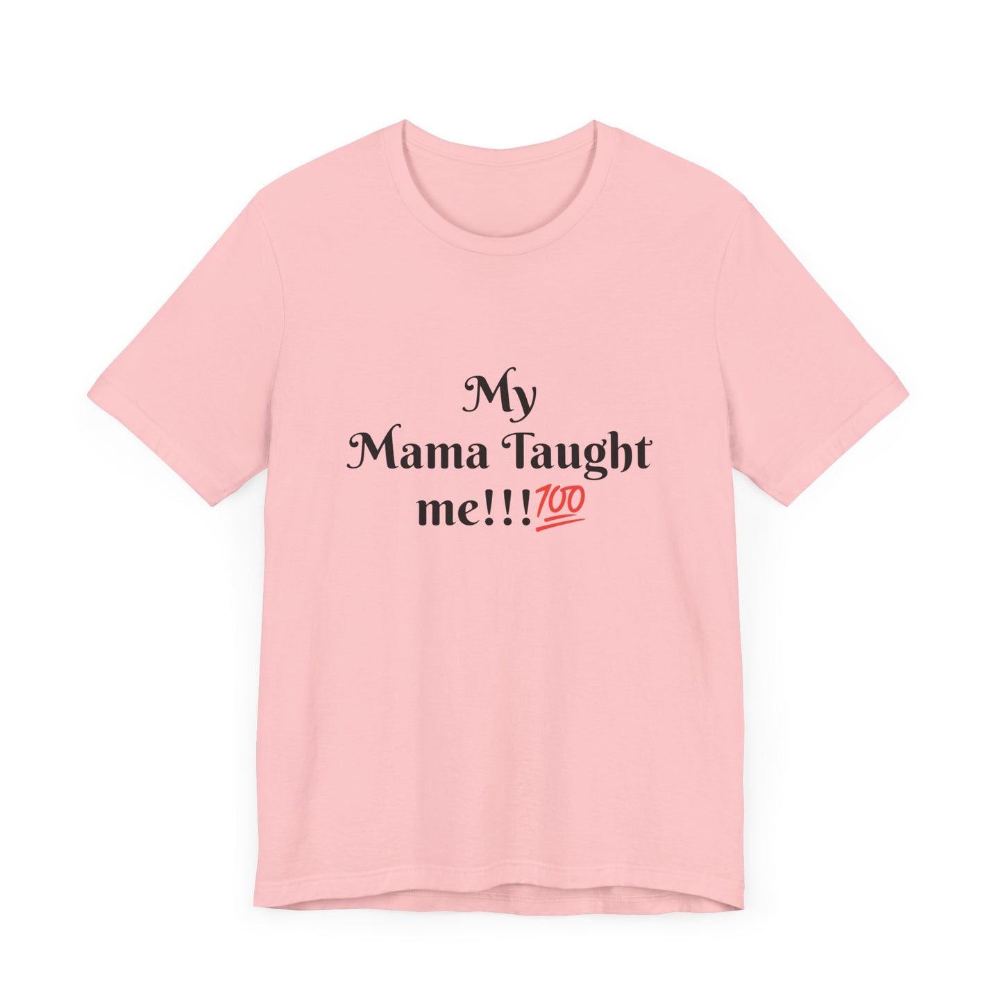 Mama Taught Me Unisex Jersey Short Sleeve Tee