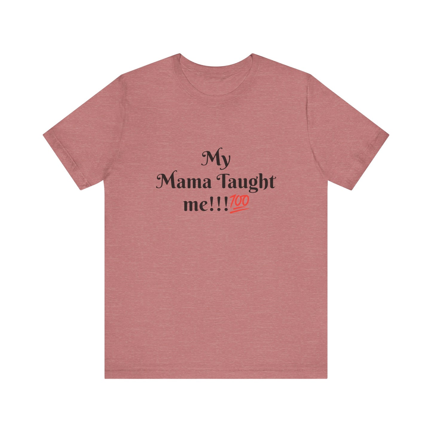 Mama Taught Me Unisex Jersey Short Sleeve Tee