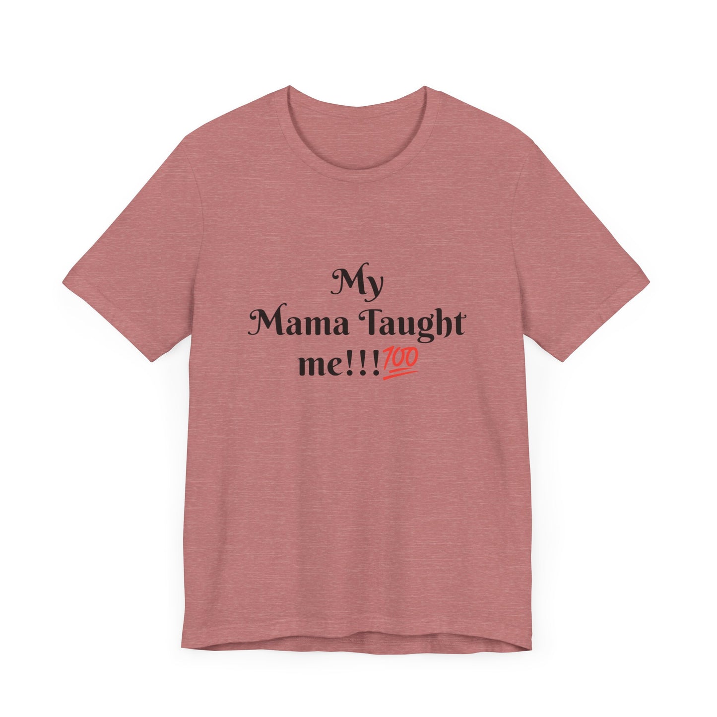 Mama Taught Me Unisex Jersey Short Sleeve Tee