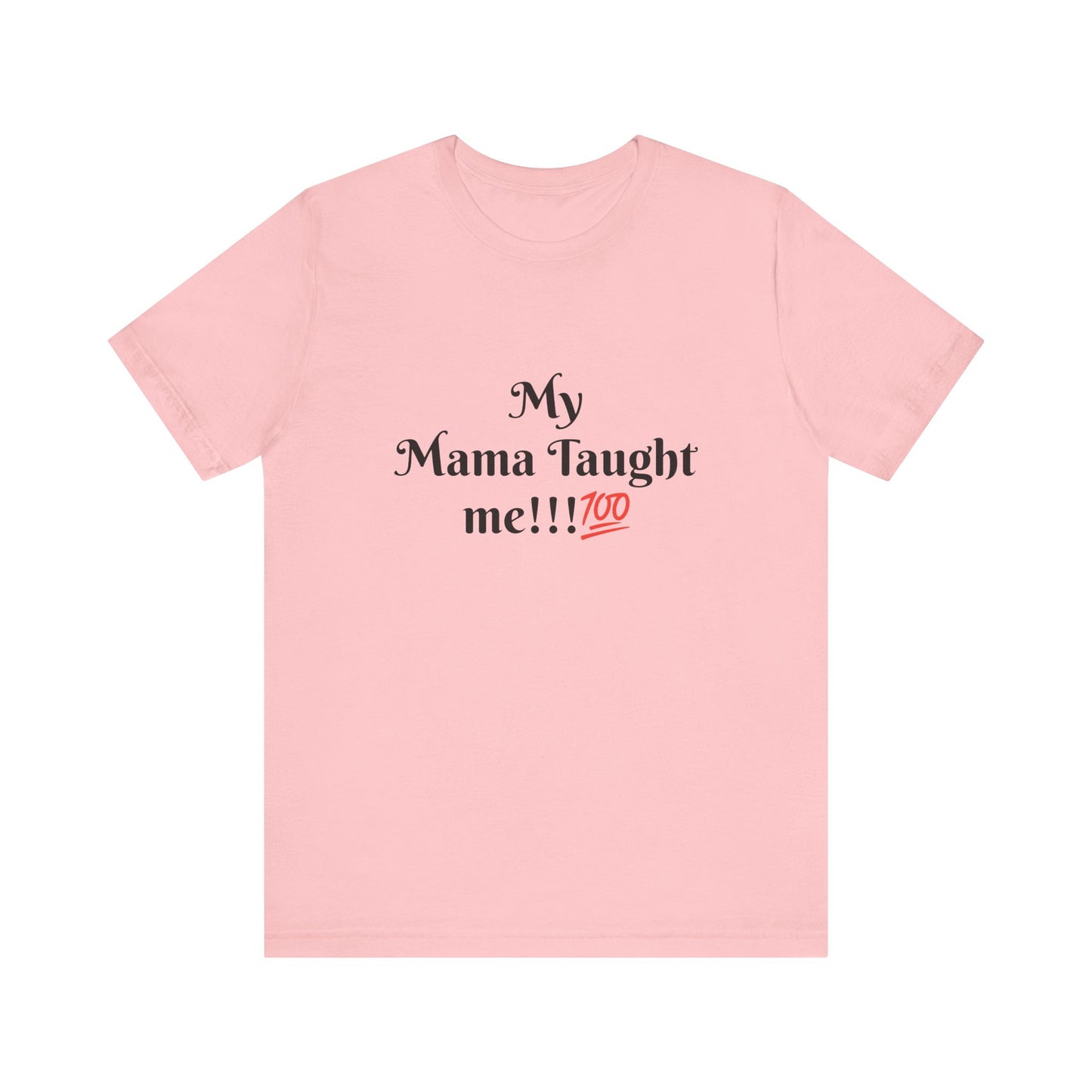 Mama Taught Me Unisex Jersey Short Sleeve Tee