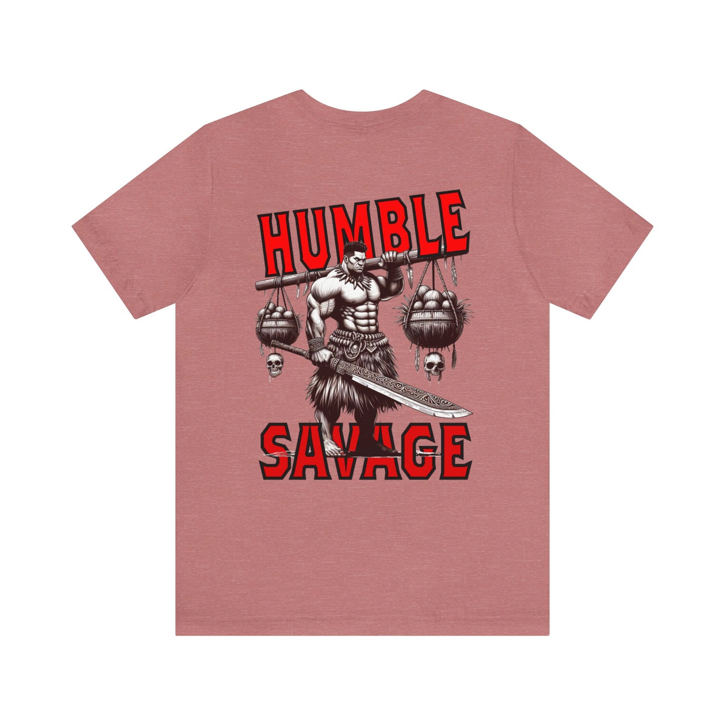 HUMBLE SAVAGE  Short Sleeve Tee